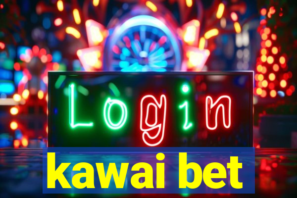 kawai bet